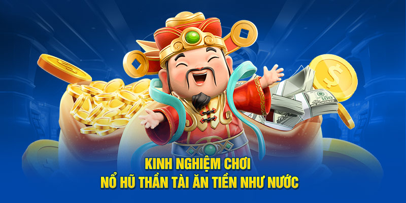 Nổ Hũ Thần Tài – Mẹo quay hũ nổ jackpot nhận thưởng 8888K 3 Điều kiện tiên quyết để nổ jackpot liên tục là kiên nhẫn và thuộc luật chơi